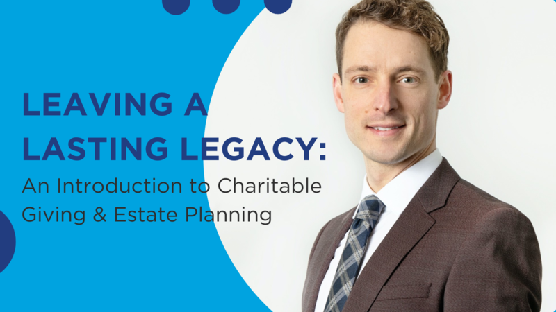 Leaving a Lasting Legacy: An Introduction to Charitable Giving & Estate Planning (FREE)